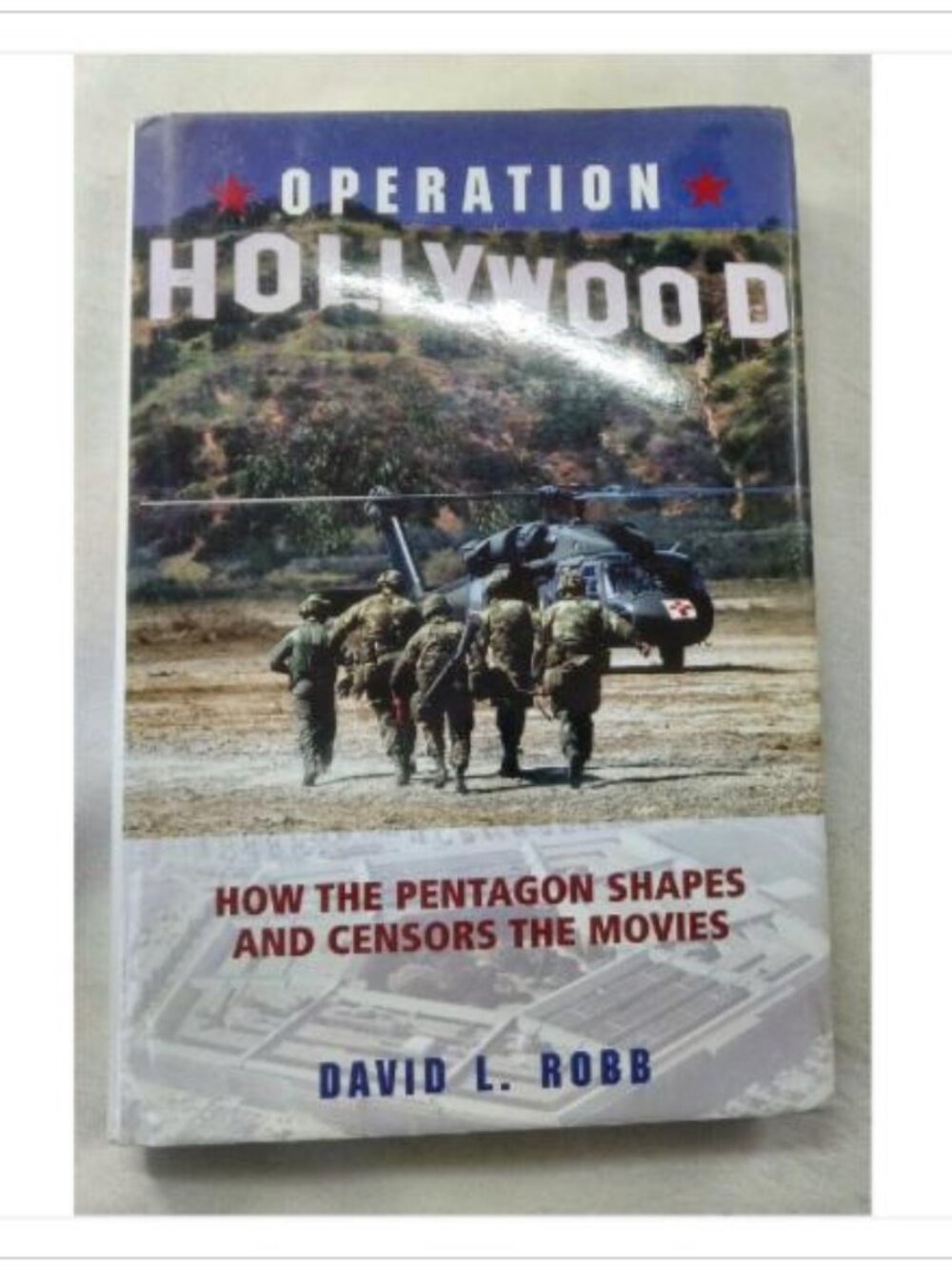 Operation Hollywood: How the Pentagon Shapes and Censors the Movies 2004 Book